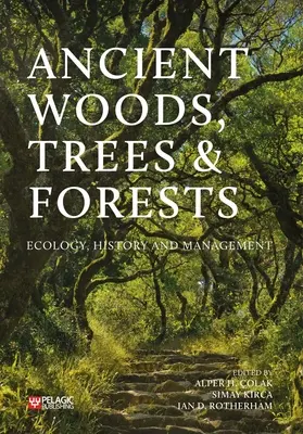 Păduri vechi, copaci și păduri: Ecologie, istorie și gestionare - Ancient Woods, Trees and Forests: Ecology, History and Management