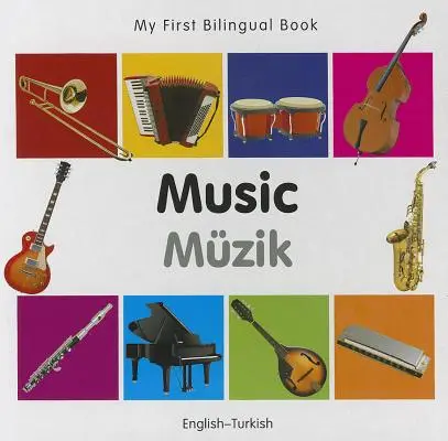 Prima mea carte bilingvă - Muzică (engleză-turcă) - My First Bilingual Book-Music (English-Turkish)