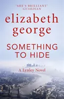 Ceva de ascuns - Un roman al inspectorului Lynley: 21 - Something to Hide - An Inspector Lynley Novel: 21
