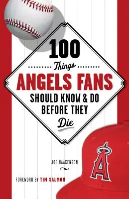 100 de lucruri pe care fanii Angels ar trebui să le știe și să le facă înainte să moară - 100 Things Angels Fans Should Know & Do Before They Die