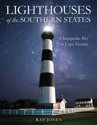 Farurile din statele sudice: De la Golful Chesapeake la Capul Florida - Lighthouses of the Southern States: From Chesapeake Bay to Cape Florida