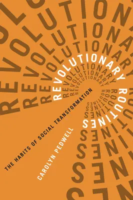 Rutine revoluționare: Obiceiurile transformării sociale - Revolutionary Routines: The Habits of Social Transformation