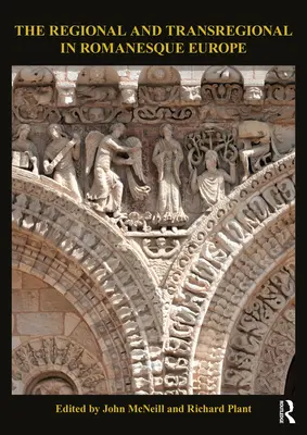 Regional și transregional în Europa romanică - The Regional and Transregional in Romanesque Europe