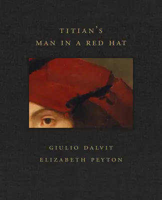 Omul în pălărie roșie al lui Titian - Titian's Man in a Red Hat