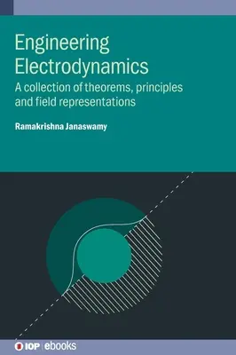 Electrodinamica inginerească: O colecție de teoreme, principii și reprezentări de câmp - Engineering Electrodynamics: A collection of theorems, principles and field representations