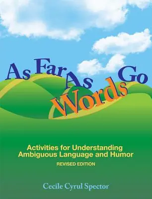 As Far as Words Go: Activități pentru înțelegerea limbajului ambiguu și a umorului [cu CDROM] - As Far as Words Go: Activities for Understanding Ambiguous Language and Humor [With CDROM]