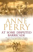 At Some Disputed Barricade (World War I Series, Novel 4) - Un roman magnific de crimă și spionaj în timpul zilelor întunecate ale războiului - At Some Disputed Barricade (World War I Series, Novel 4) - A magnificent novel of murder and espionage during the dark days of war