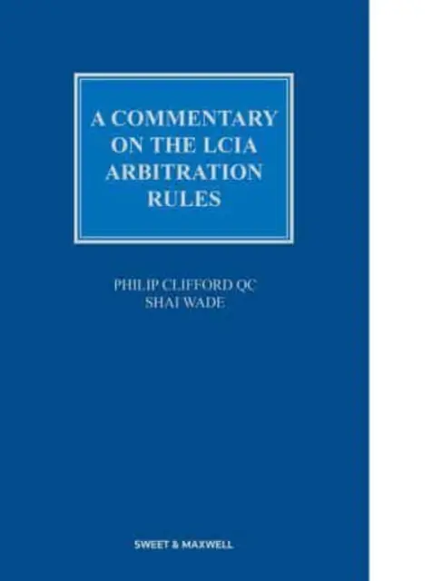 Comentariu privind Regulile de arbitraj ale LCIA - Commentary on the LCIA Arbitration Rules