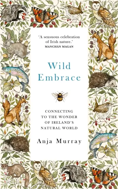 Wild Embrace - Conectarea la minunea lumii naturale a Irlandei - Wild Embrace - Connecting to the Wonder of Ireland's Natural World