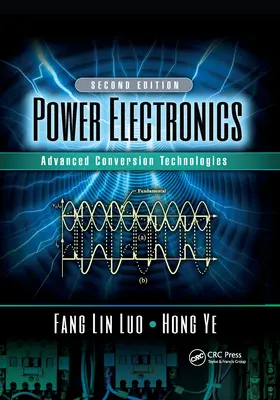 Electronică de putere: Tehnologii avansate de conversie, ediția a doua - Power Electronics: Advanced Conversion Technologies, Second Edition