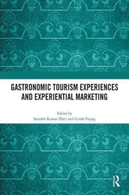 Experiențe turistice gastronomice și marketing experiențial - Gastronomic Tourism Experiences and Experiential Marketing
