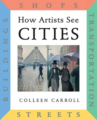 Cum văd artiștii orașele: Străzi, Clădiri, Magazine, Transport - How Artists See Cities: Streets, Buildings, Shops, Transportation