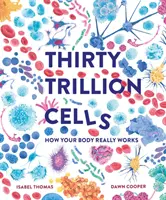Treizeci de trilioane de celule - Cum funcționează cu adevărat corpul tău - Thirty Trillion Cells - How Your Body Really Works