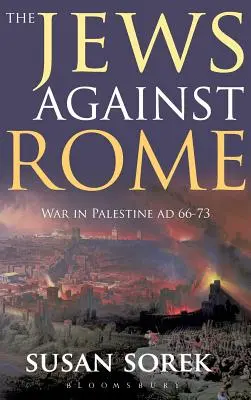 Evreii împotriva Romei: Războiul din Palestina în anii 66-73 - The Jews Against Rome: War in Palestine Ad 66-73