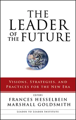 Liderul viitorului 2: Viziuni, strategii și practici pentru noua eră - The Leader of the Future 2: Visions, Strategies, and Practices for the New Era