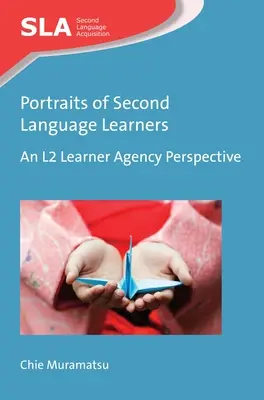 Portrete ale elevilor care învață a doua limbă: O perspectivă a agenției L2 Learner - Portraits of Second Language Learners: An L2 Learner Agency Perspective