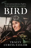 Bird - Trei zboruri extraordinare. O femeie extraordinară - Bird - Three extraordinary flights. One extraordinary woman