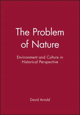 Problema naturii: Mediu și cultură în perspectivă istorică - The Problem of Nature: Environment and Culture in Historical Perspective