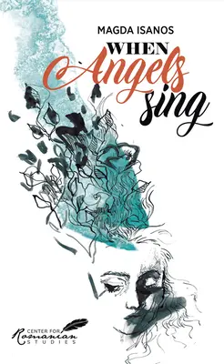 Când îngerii cântă: Poezii și proză de Magda Isanos - When Angels Sing: Poems and Prose of Magda Isanos