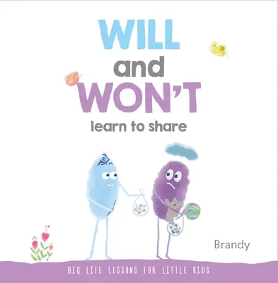 Va și nu va învăța să împartă: Mari lecții de viață pentru copii mici - Will and Won't Learn to Share: Big Life Lessons for Little Kids
