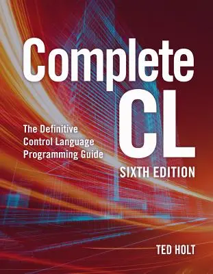 Complete CL: Ghidul definitoriu de programare în limbajul de control - Complete CL: The Definitive Control Language Programming Guide