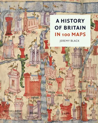 O istorie a Marii Britanii în 100 de hărți - A History of Britain in 100 Maps