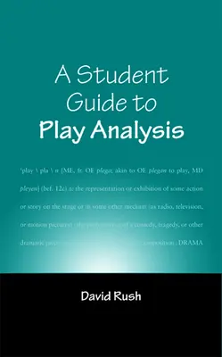 Un ghid al studentului pentru analiza pieselor de teatru - A Student Guide to Play Analysis