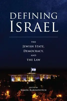 Definirea Israelului: Statul evreu, democrația și legea: The Jewish State, Democracy, and the Law - Defining Israel: The Jewish State, Democracy, and the Law