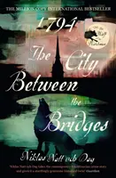 1794: Orașul dintre poduri - Bestsellerul internațional cu milioane de exemplare - 1794: The City Between the Bridges - The Million Copy International Bestseller