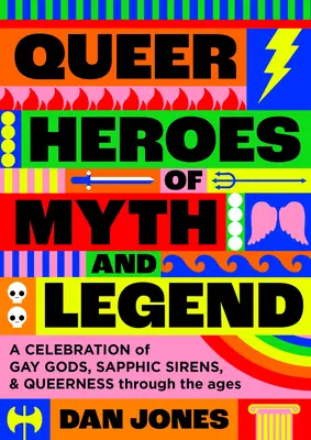 Eroi gay ai miturilor și legendelor: O celebrare a zeilor gay, a sfinților safili și a homosexualității de-a lungul veacurilor - Queer Heroes of Myth and Legend: A Celebration of Gay Gods, Sapphic Saints, and Queerness Through the Ages