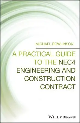Un ghid practic pentru contractul de inginerie și construcții Nec4 - A Practical Guide to the Nec4 Engineering and Construction Contract