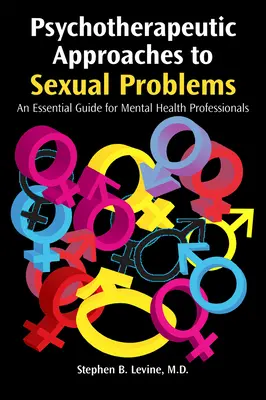 Abordări psihoterapeutice ale problemelor sexuale: Un ghid esențial pentru profesioniștii din domeniul sănătății mintale - Psychotherapeutic Approaches to Sexual Problems: An Essential Guide for Mental Health Professionals