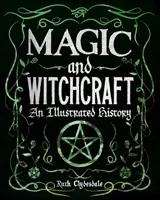 Magie și vrăjitorie - O istorie ilustrată - Magic and Witchcraft - An Illustrated History
