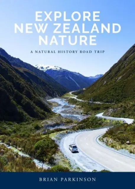 Explorați natura Noii Zeelande - O excursie de istorie naturală - Explore New Zealand Nature - A Natural History Road Trip