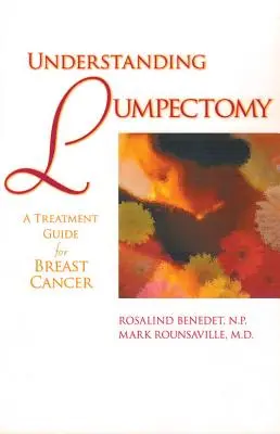 Înțelegerea lumpectomiei: Un ghid de tratament pentru cancerul de sân - Understanding Lumpectomy: A Treatment Guide for Breast Cancer