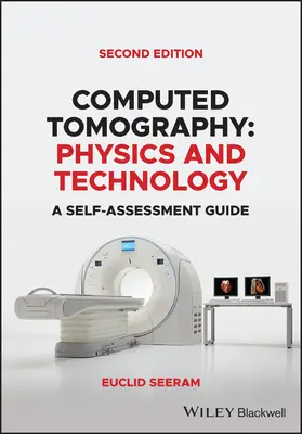 Tomografie computerizată: Fizică și tehnologie. Un ghid de autoevaluare - Computed Tomography: Physics and Technology. a Self Assessment Guide