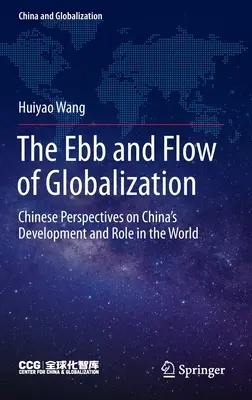 Fluxul și refluxul globalizării: Perspective chineze asupra dezvoltării și rolului Chinei în lume - The Ebb and Flow of Globalization: Chinese Perspectives on China's Development and Role in the World