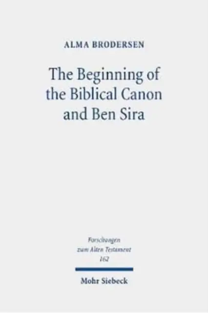 Începutul canonului biblic și Ben Sira (The Beginning of the Biblical Canon and Ben Sira) - The Beginning of the Biblical Canon and Ben Sira