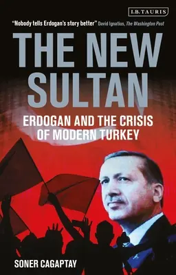 Un nou sultan - Erdogan și criza Turciei moderne (Cagaptay Soner (The Washington Institute USA)) - New Sultan - Erdogan and the Crisis of Modern Turkey (Cagaptay Soner (The Washington Institute USA))