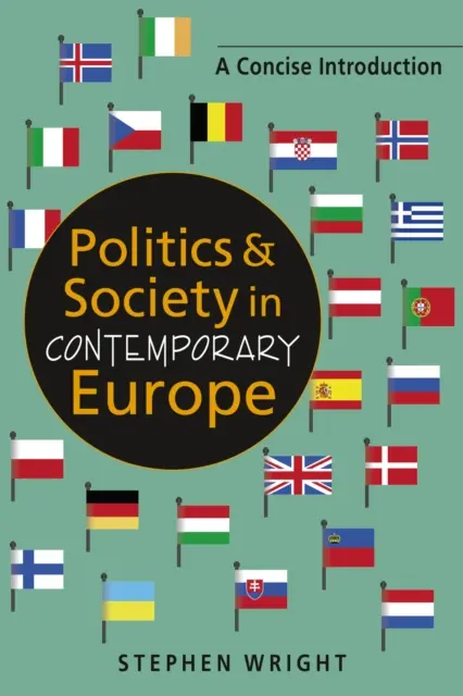 Politică și societate în Europa contemporană - O introducere concisă - Politics & Society in Contemporary Europe - A Concise Introduction