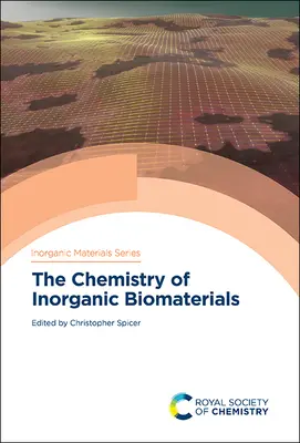 Chimia biomaterialelor anorganice (The Chemistry of Inorganic Biomaterials) - The Chemistry of Inorganic Biomaterials