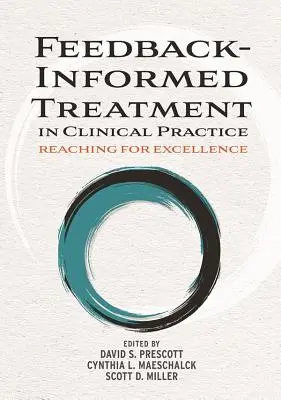Feedback-Informed Treatment în practica clinică: Atingerea excelenței - Feedback-Informed Treatment in Clinical Practice: Reaching for Excellence