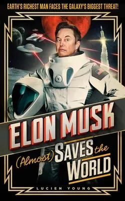 Elon Musk (aproape) salvează lumea - Elon Musk (Almost) Saves the World