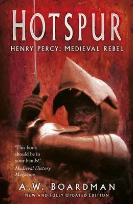 Hotspur: Henry Percy: Rebelul medieval - Hotspur: Henry Percy: Medieval Rebel