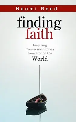 În căutarea credinței - Povești inspirate de convertire din întreaga lume - Finding Faith - Inspiring Conversion Stories from Around the World