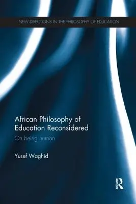 Reconsiderarea filosofiei africane a educației: Despre a fi om - African Philosophy of Education Reconsidered: On Being Human