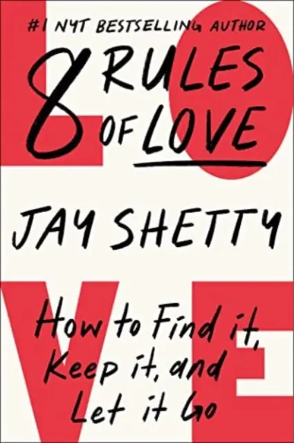 8 reguli ale iubirii - Cum să o găsești, să o păstrezi și să o lași să plece - 8 Rules of Love - How to Find It, Keep It, and Let It Go