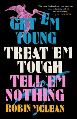 Luați-i tineri, tratați-i dur, nu le spuneți nimic - Get 'em Young, Treat 'em Tough, Tell 'em Nothing