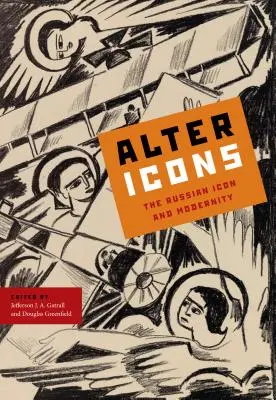 Alter Icons: Icoana rusă și modernitatea - Alter Icons: The Russian Icon and Modernity