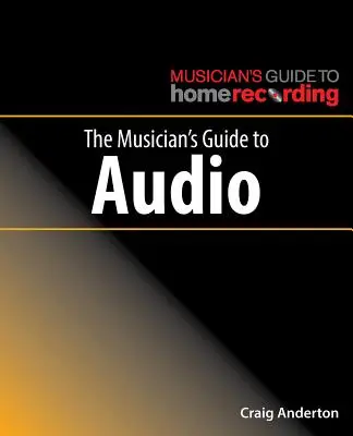 Ghidul muzicianului pentru audio - The Musician's Guide to Audio